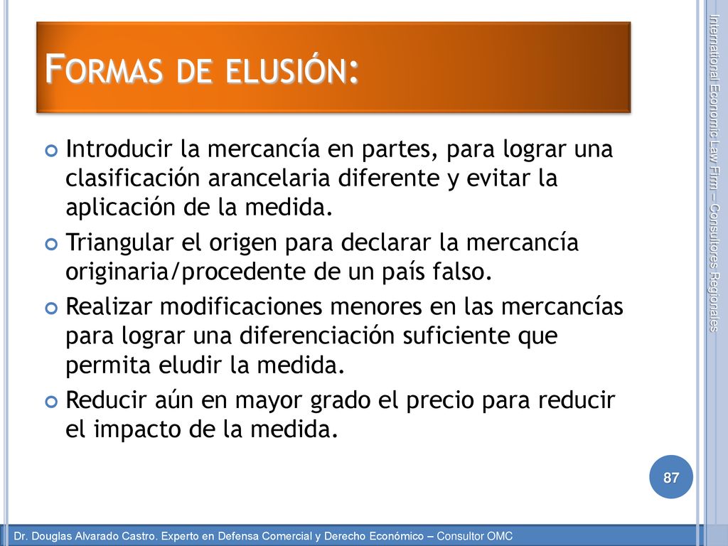 Formas de elusión: Introducir la mercancía en partes, para lograr una clasificación arancelaria diferente y evitar la aplicación de la medida.