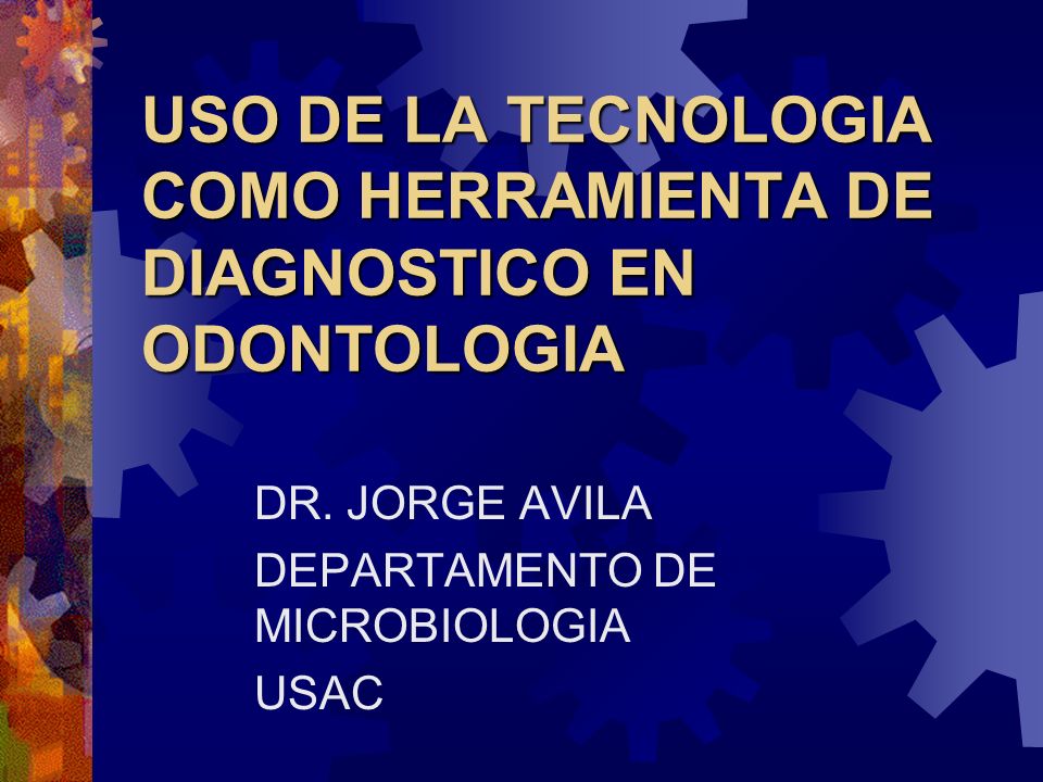 USO DE LA TECNOLOGIA COMO HERRAMIENTA DE DIAGNOSTICO EN ODONTOLOGIA