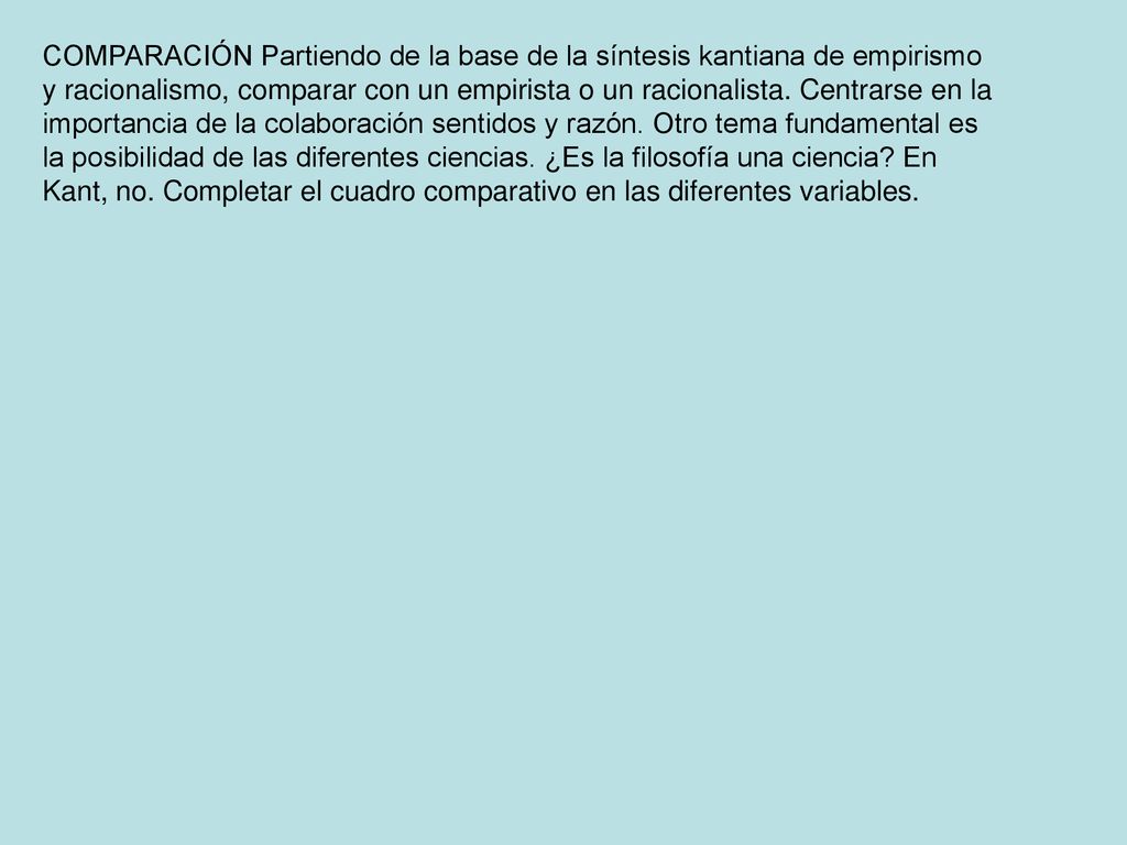 COMPARACIÓN Partiendo de la base de la síntesis kantiana de empirismo y racionalismo, comparar con un empirista o un racionalista.