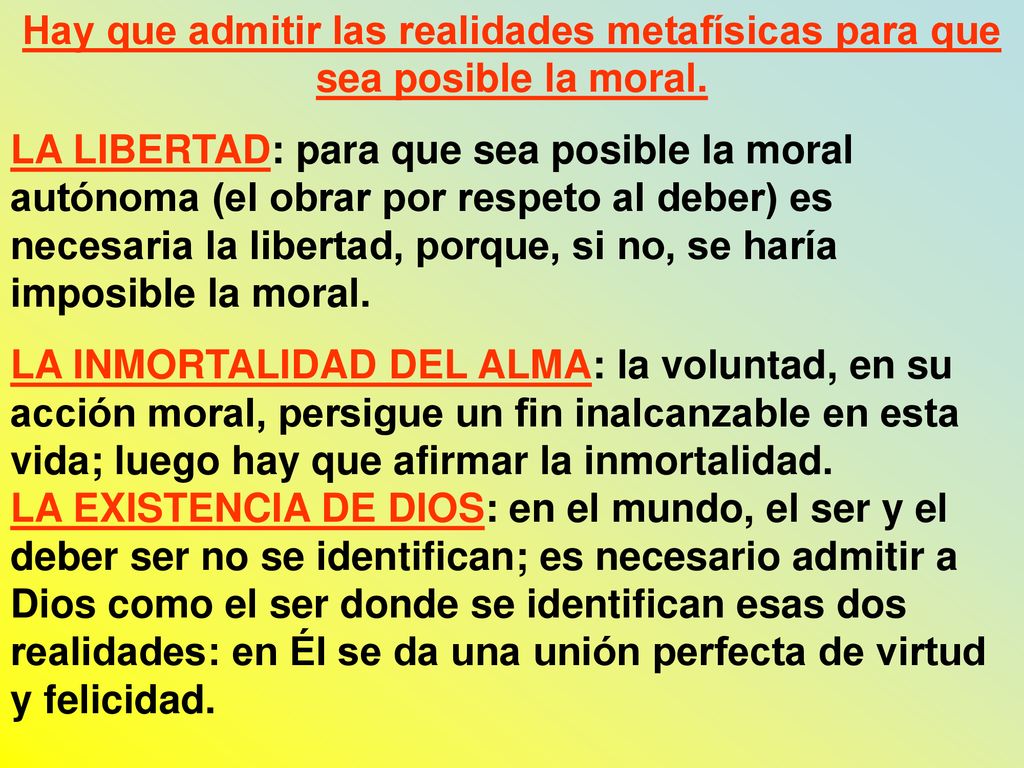 Hay que admitir las realidades metafísicas para que sea posible la moral.