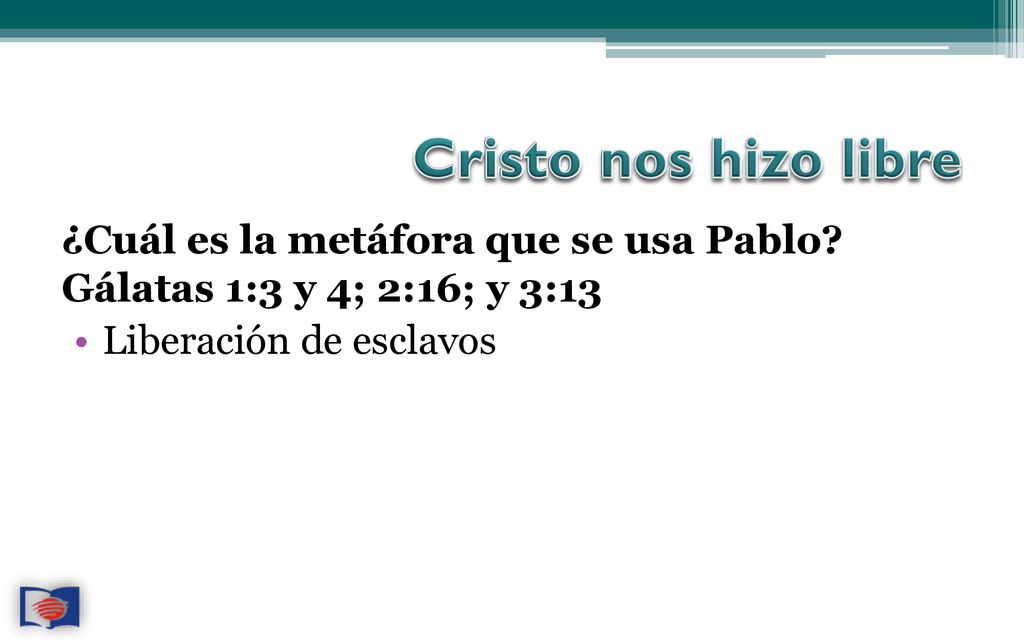 Cristo nos hizo libre ¿Cuál es la metáfora que se usa Pablo.