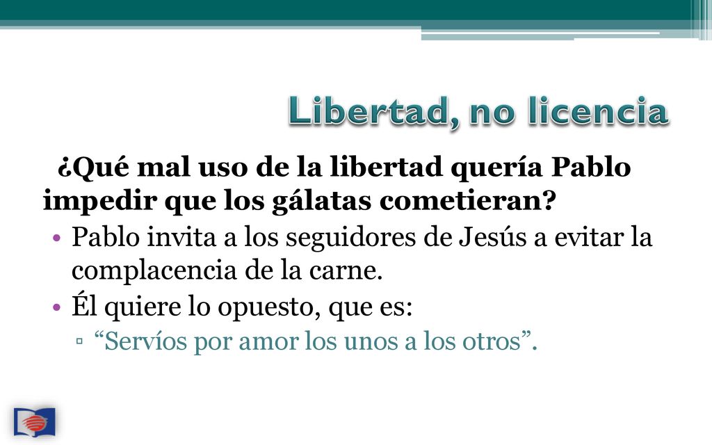 Libertad, no licencia ¿Qué mal uso de la libertad quería Pablo impedir que los gálatas cometieran
