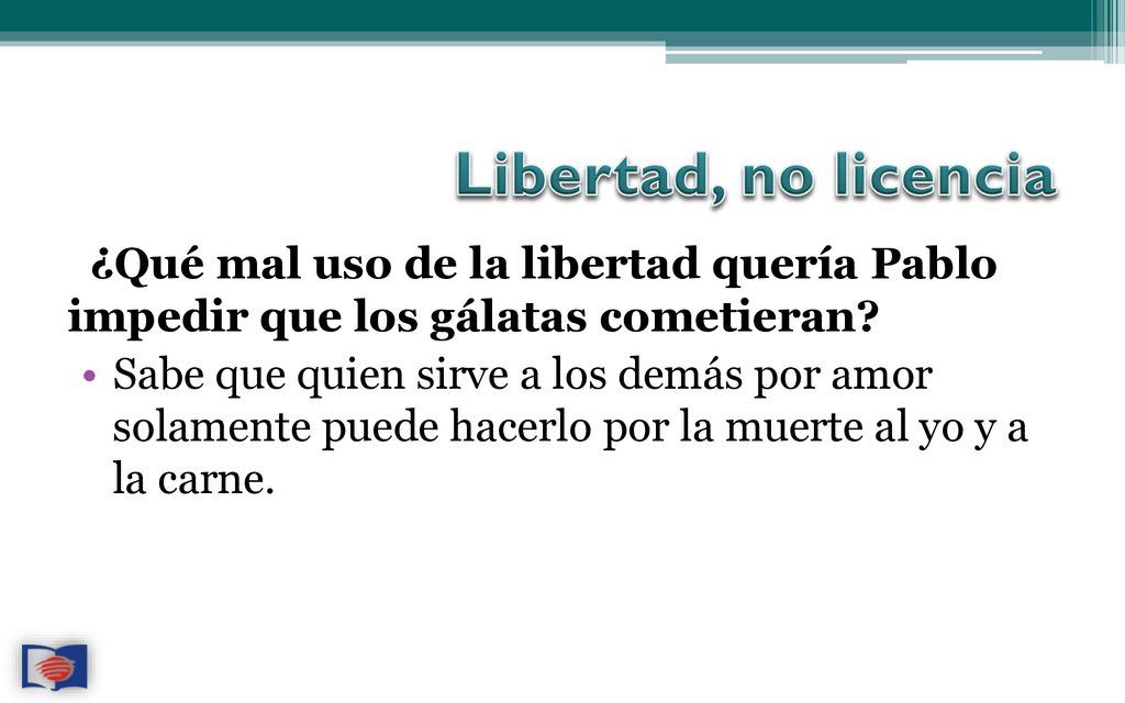 Libertad, no licencia ¿Qué mal uso de la libertad quería Pablo impedir que los gálatas cometieran