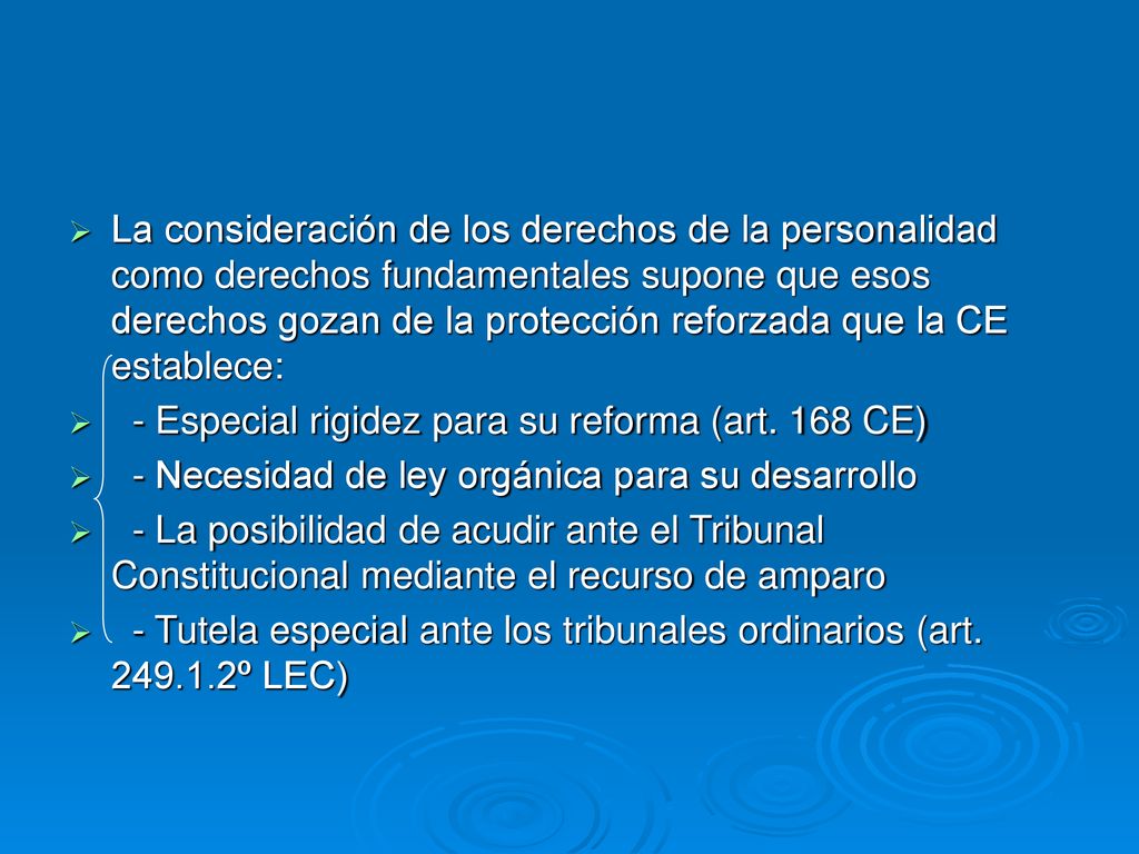 La consideración de los derechos de la personalidad como derechos fundamentales supone que esos derechos gozan de la protección reforzada que la CE establece: