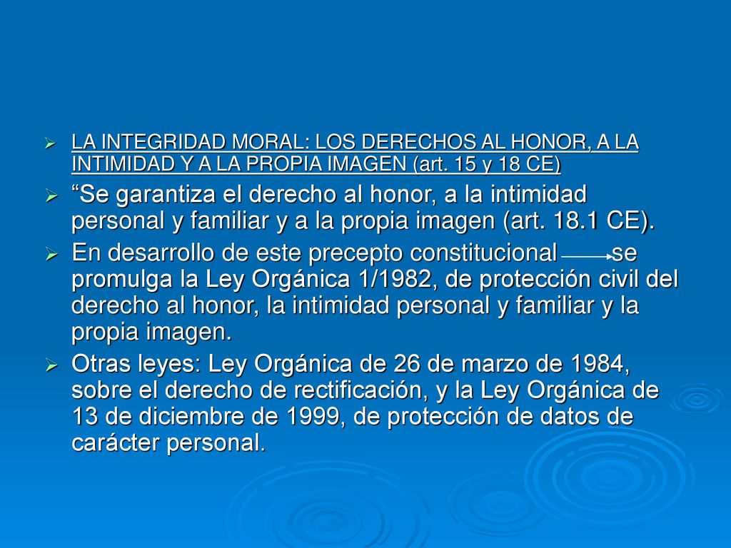 LA INTEGRIDAD MORAL: LOS DERECHOS AL HONOR, A LA INTIMIDAD Y A LA PROPIA IMAGEN (art. 15 y 18 CE)
