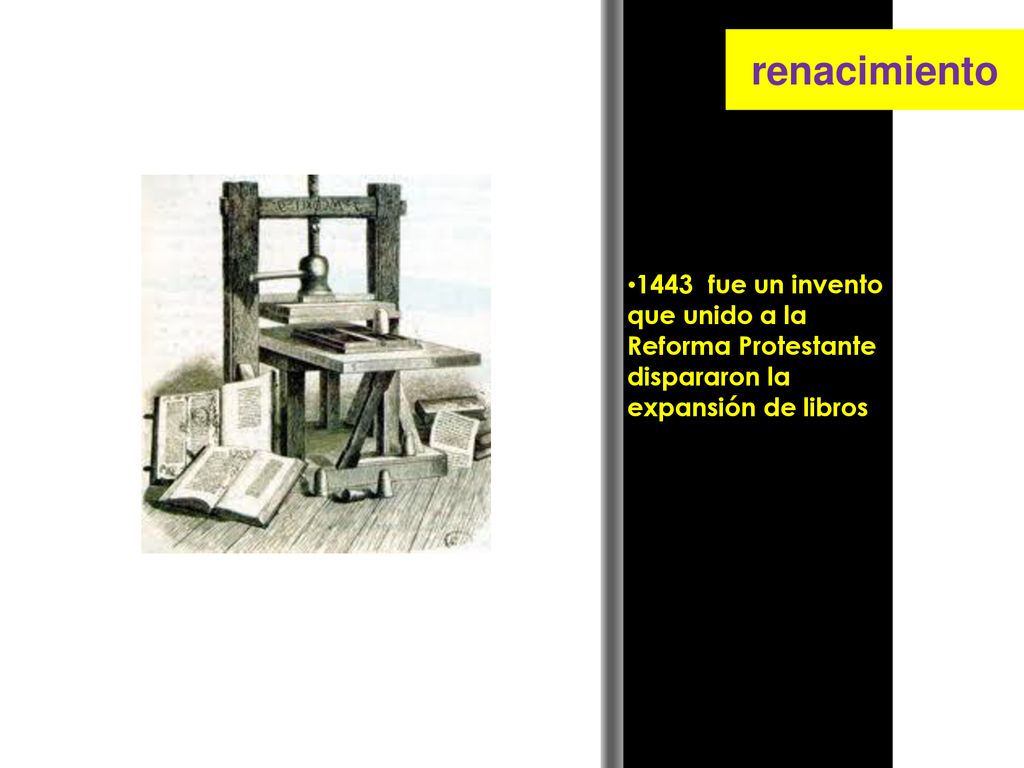 renacimiento 1443 fue un invento que unido a la Reforma Protestante dispararon la expansión de libros.
