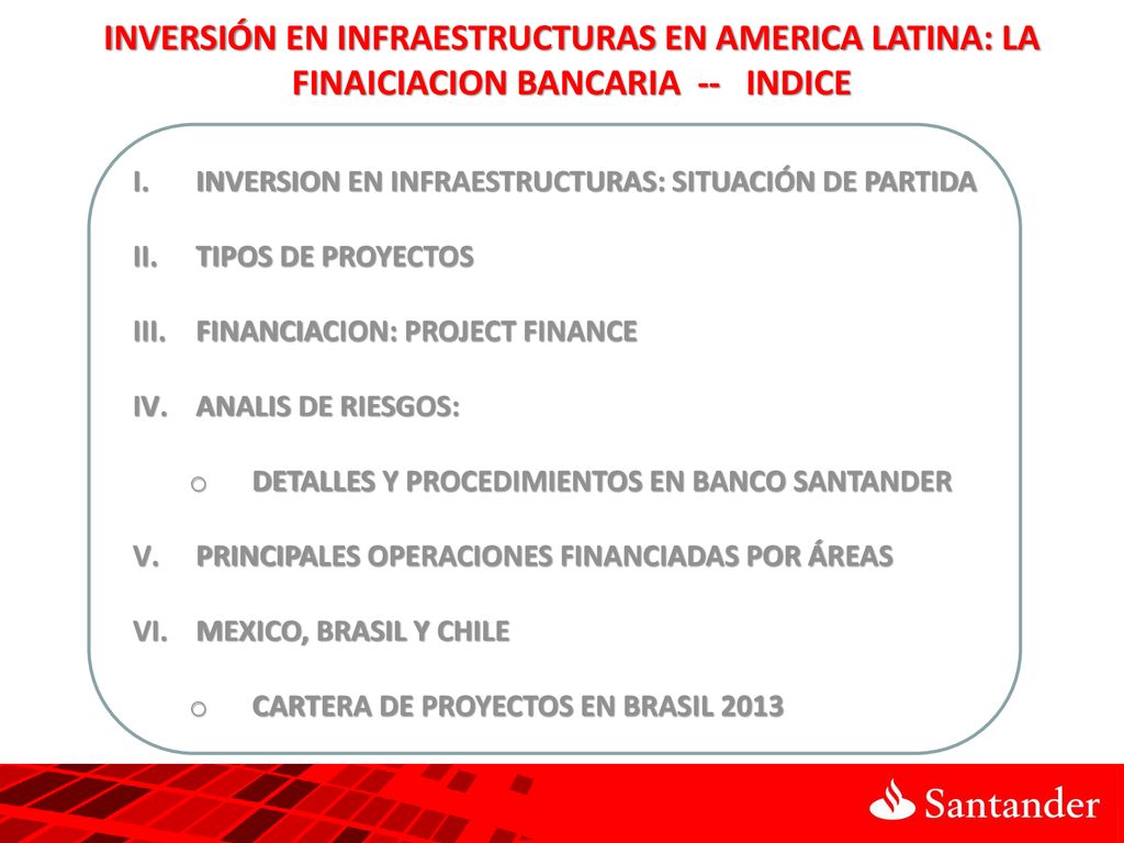 INVERSIÓN EN INFRAESTRUCTURAS EN AMERICA LATINA: LA FINAICIACION BANCARIA -- INDICE