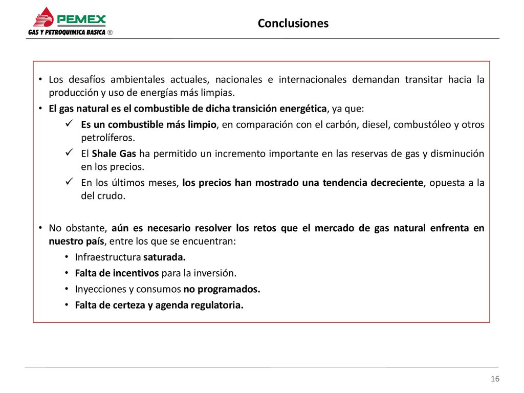 Conclusiones Los desafíos ambientales actuales, nacionales e internacionales demandan transitar hacia la producción y uso de energías más limpias.