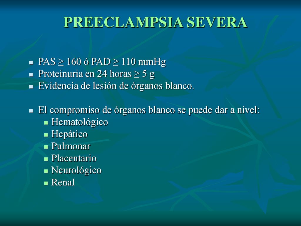 PREECLAMPSIA SEVERA PAS ≥ 160 ó PAD ≥ 110 mmHg