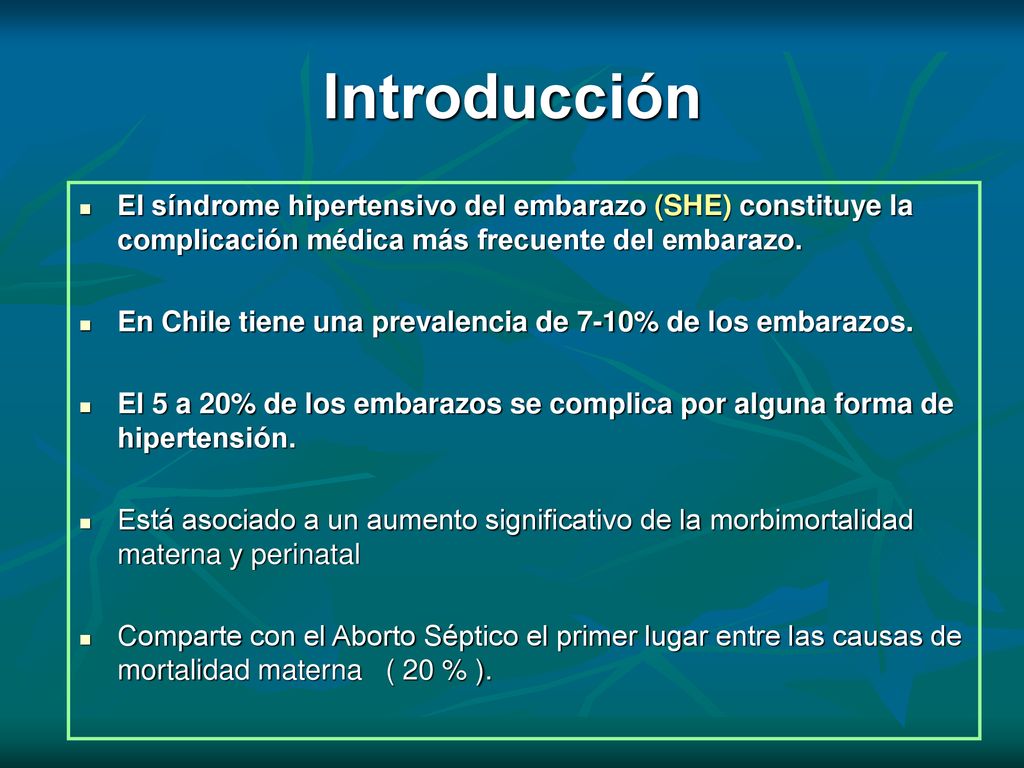 Introducción El síndrome hipertensivo del embarazo (SHE) constituye la complicación médica más frecuente del embarazo.