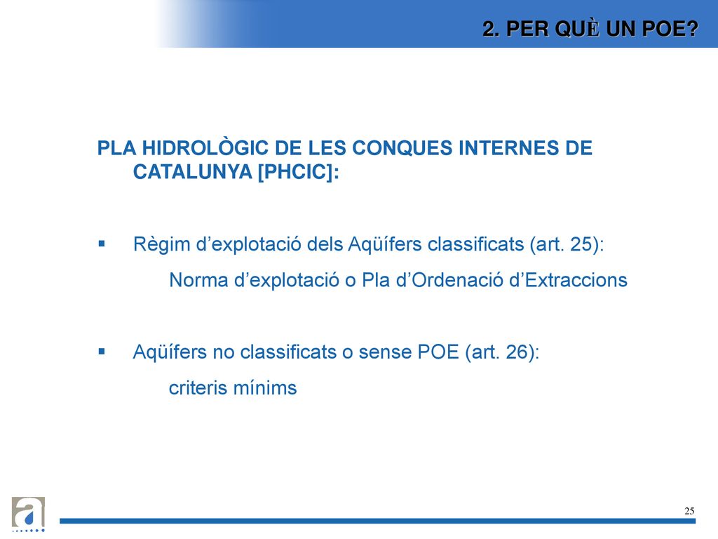 2. PER QUÈ UN POE PLA HIDROLÒGIC DE LES CONQUES INTERNES DE CATALUNYA [PHCIC]: Règim d’explotació dels Aqüífers classificats (art. 25):