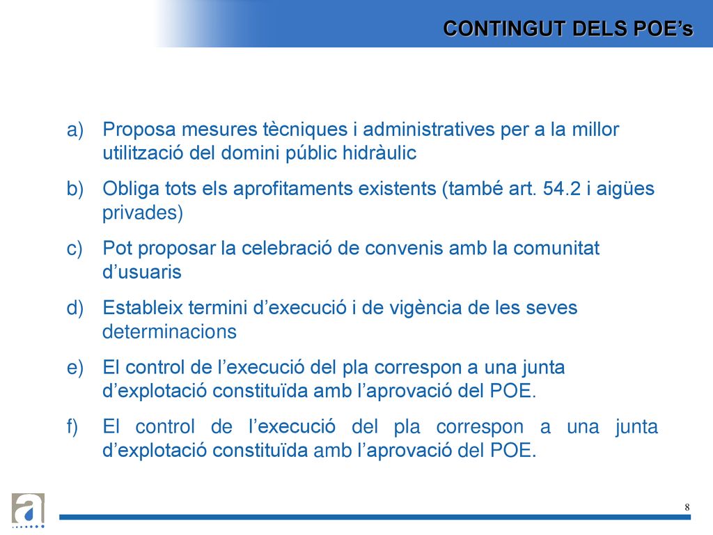 CONTINGUT DELS POE’s Proposa mesures tècniques i administratives per a la millor utilització del domini públic hidràulic.