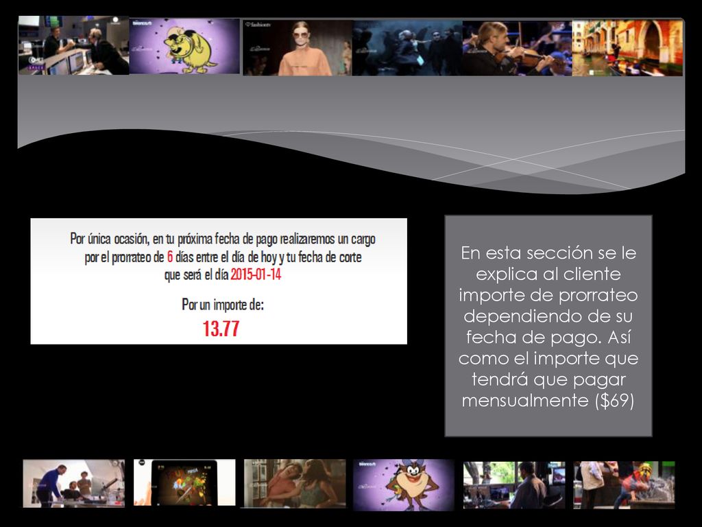 En esta sección se le explica al cliente importe de prorrateo dependiendo de su fecha de pago.