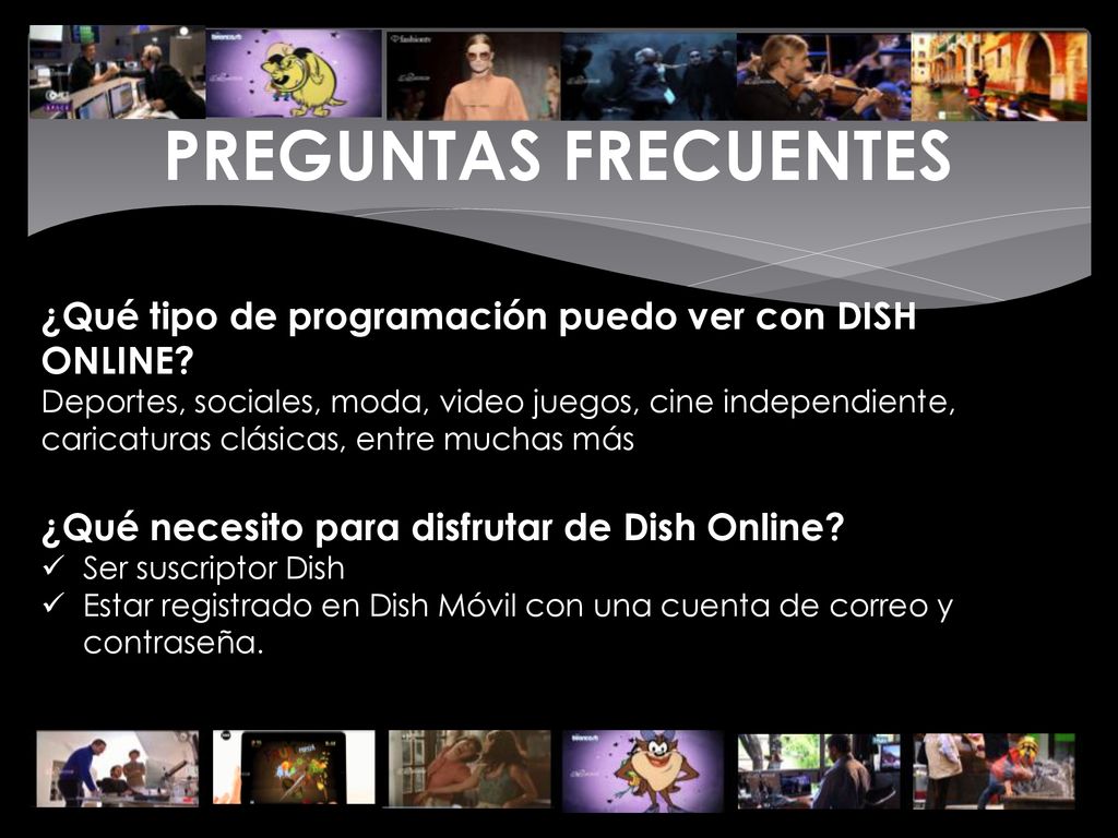 PREGUNTAS FRECUENTES ¿Qué tipo de programación puedo ver con DISH ONLINE