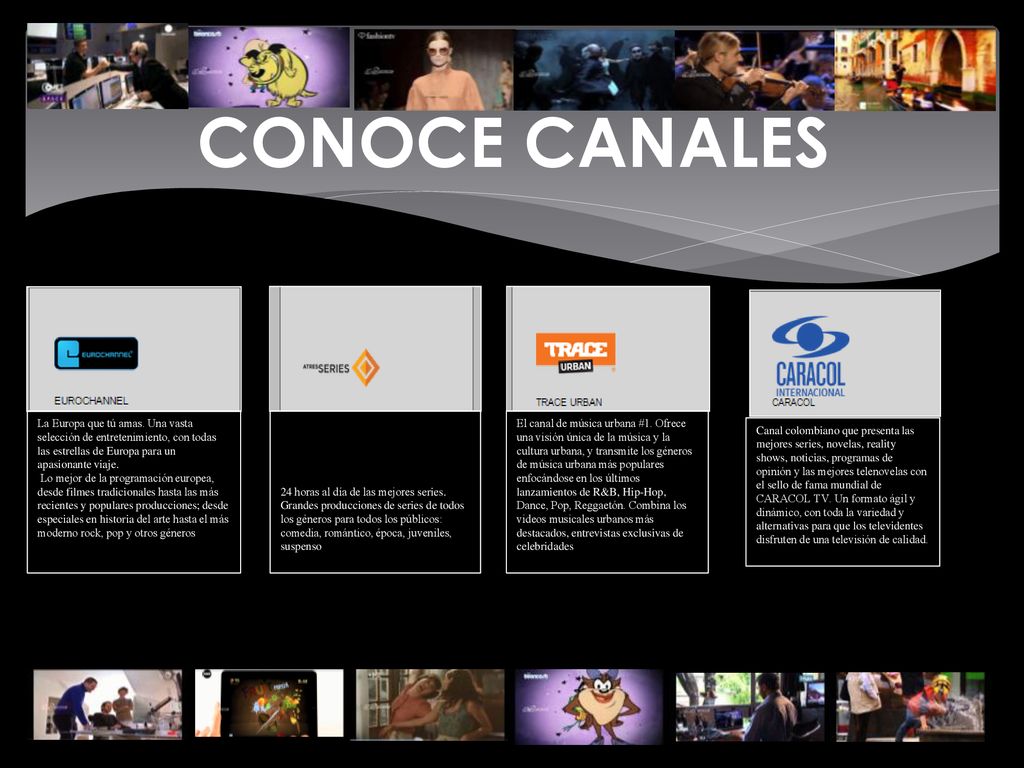 CONOCE CANALES La Europa que tú amas. Una vasta selección de entretenimiento, con todas las estrellas de Europa para un apasionante viaje.