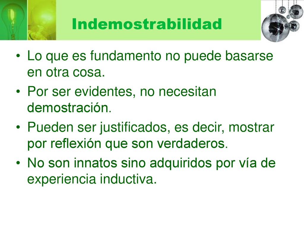 Indemostrabilidad Lo que es fundamento no puede basarse en otra cosa.