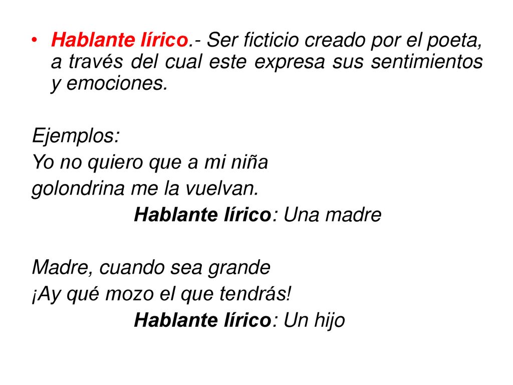 Hablante lírico.- Ser ficticio creado por el poeta, a través del cual este expresa sus sentimientos y emociones.