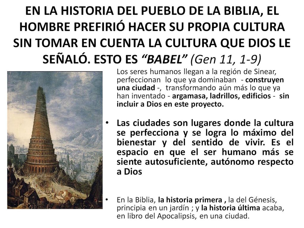 EN LA HISTORIA DEL PUEBLO DE LA BIBLIA, EL HOMBRE PREFIRIÓ HACER SU PROPIA CULTURA SIN TOMAR EN CUENTA LA CULTURA QUE DIOS LE SEÑALÓ.