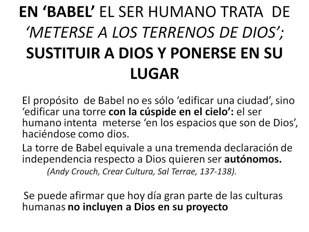 EN ‘BABEL’ EL SER HUMANO TRATA DE ‘METERSE A LOS TERRENOS DE DIOS’; SUSTITUIR A DIOS Y PONERSE EN SU LUGAR