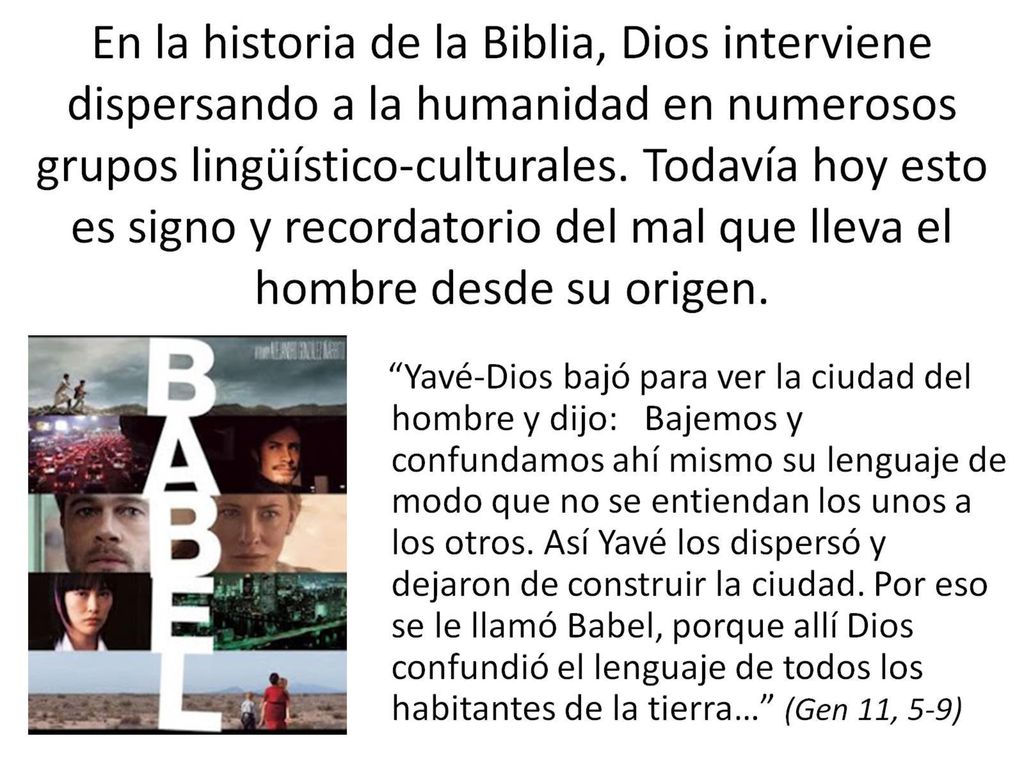 En la historia de la Biblia, Dios interviene dispersando a la humanidad en numerosos grupos lingüístico-culturales.