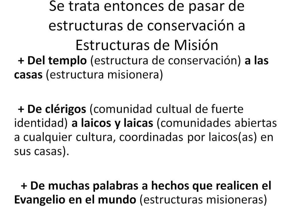 Se trata entonces de pasar de estructuras de conservación a Estructuras de Misión