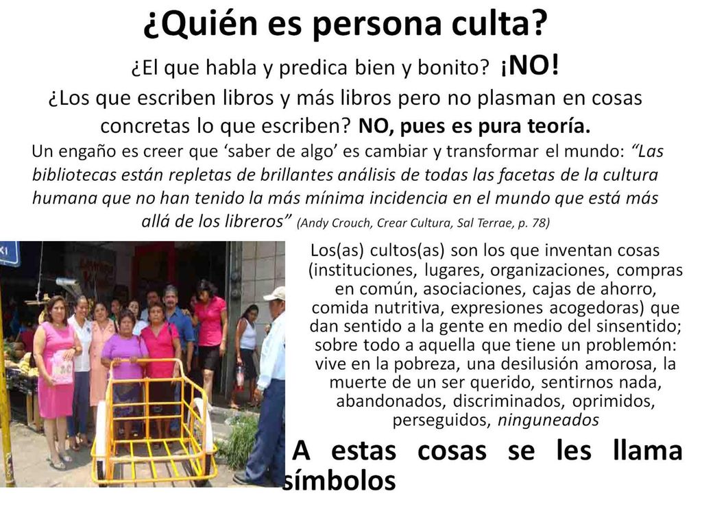 ¿Quién es persona culta. ¿El que habla y predica bien y bonito. ¡NO
