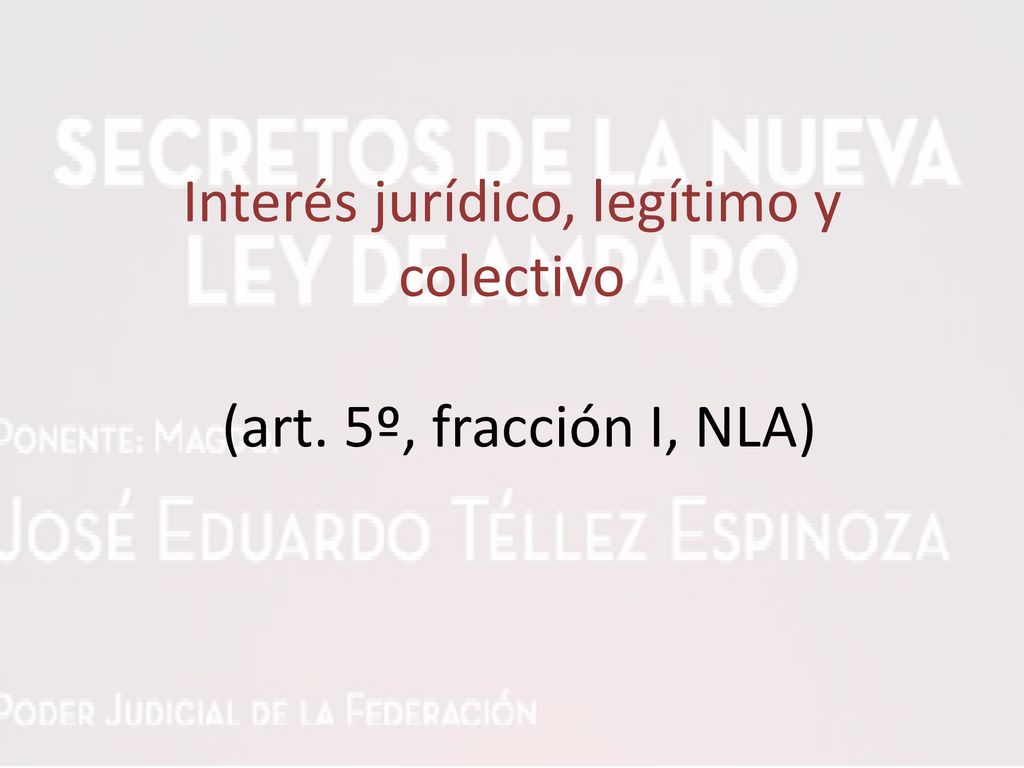 Interés jurídico, legítimo y colectivo (art. 5º, fracción I, NLA)