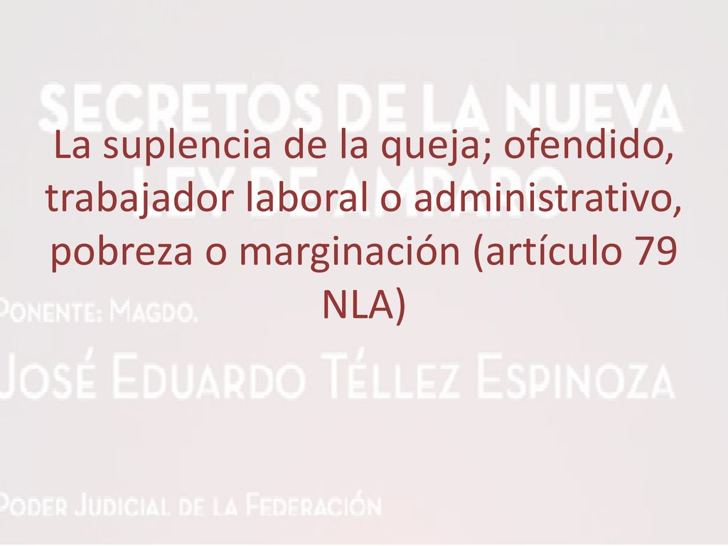 La suplencia de la queja; ofendido, trabajador laboral o administrativo, pobreza o marginación (artículo 79 NLA)