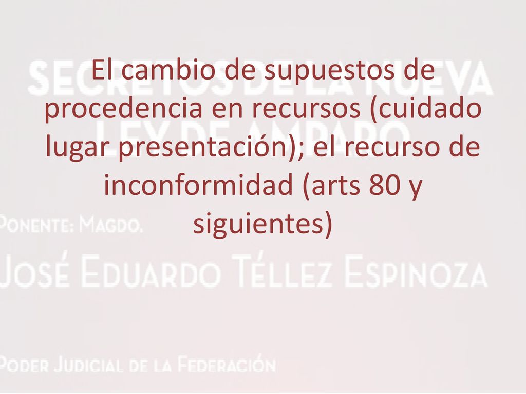 El cambio de supuestos de procedencia en recursos (cuidado lugar presentación); el recurso de inconformidad (arts 80 y siguientes)