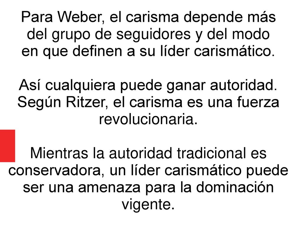 Para Weber, el carisma depende más del grupo de seguidores y del modo