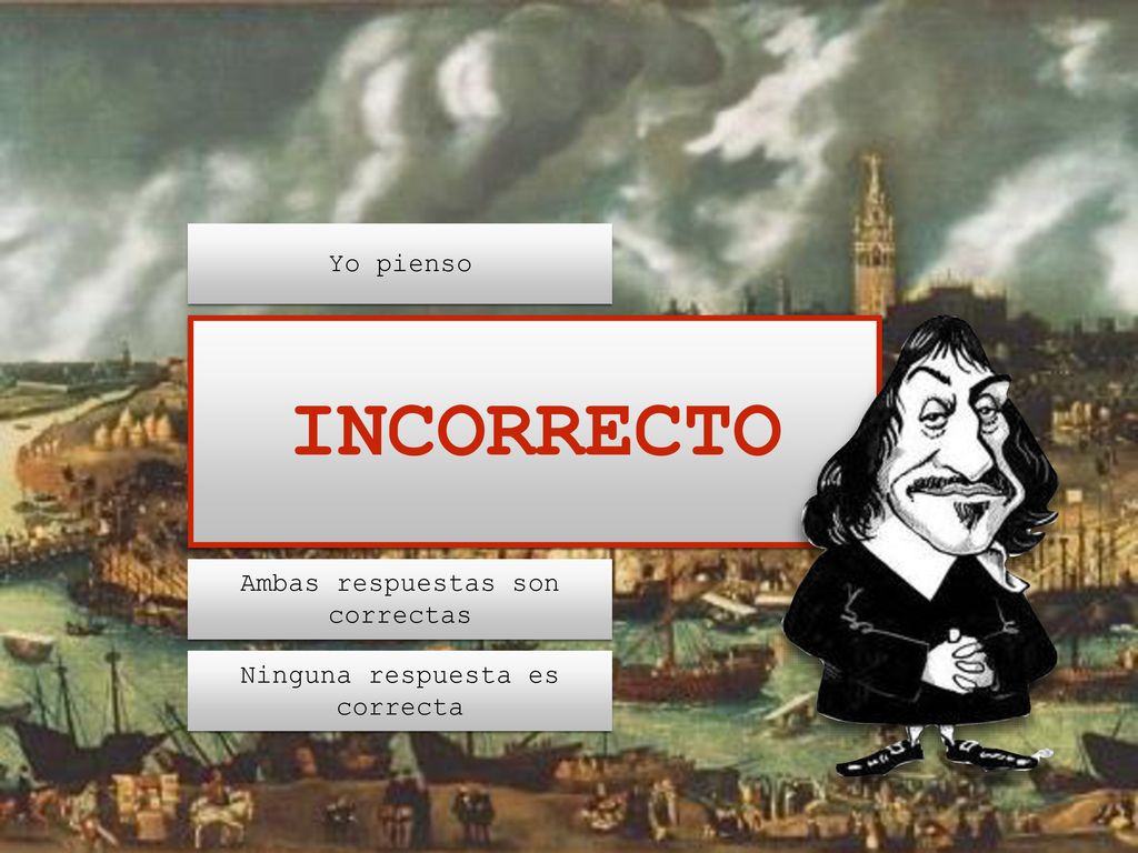 INCORRECTO Yo pienso Ambas respuestas son correctas