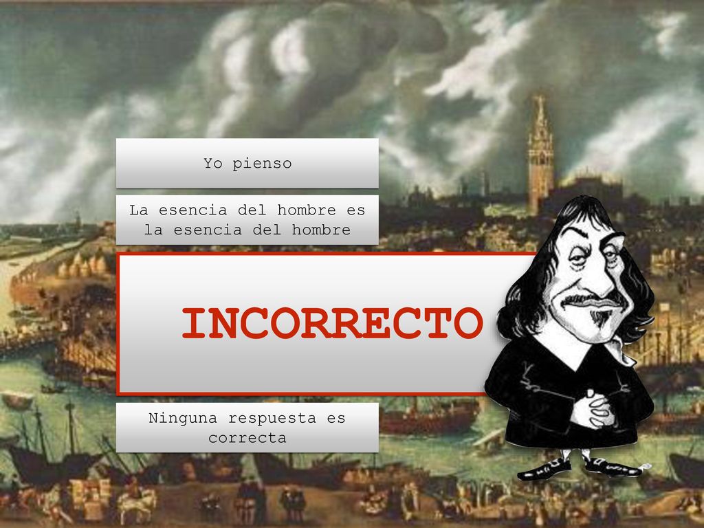 INCORRECTO Yo pienso La esencia del hombre es la esencia del hombre