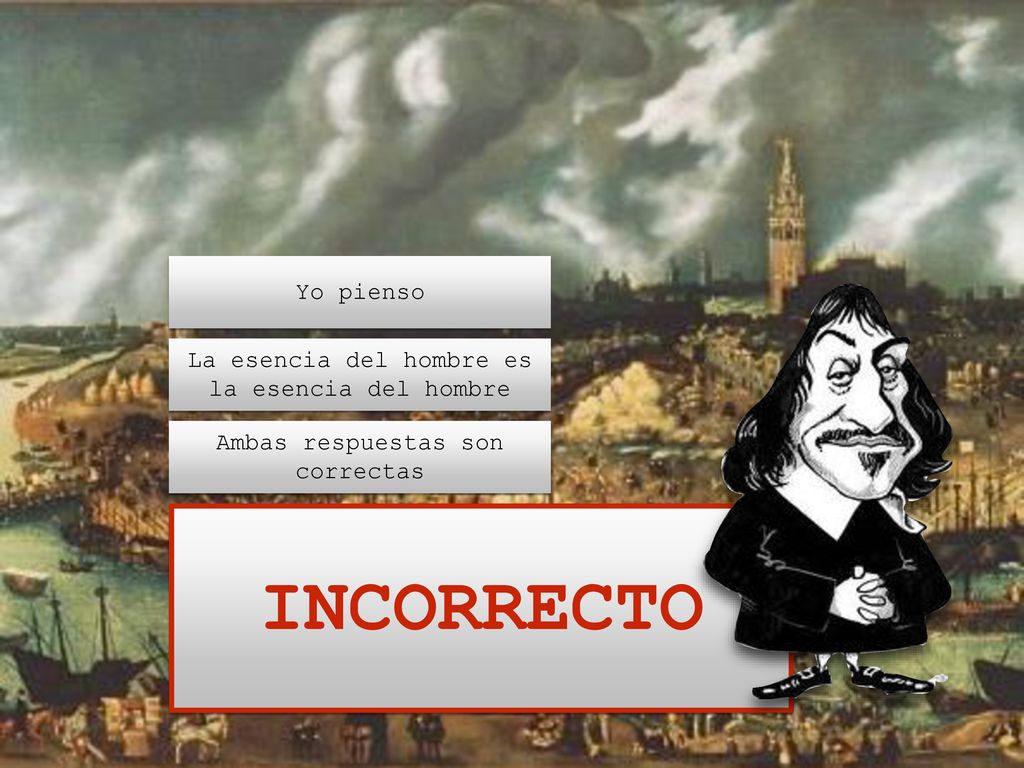 INCORRECTO Yo pienso La esencia del hombre es la esencia del hombre