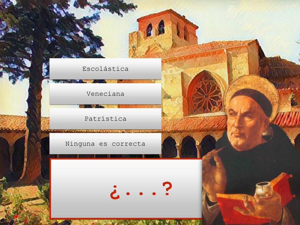 Escolástica Veneciana Patrística Ninguna es correcta ¿...