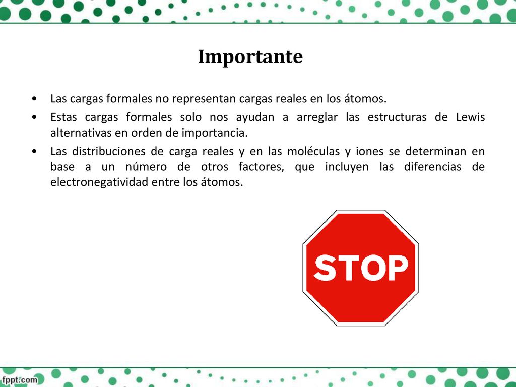 Importante Las cargas formales no representan cargas reales en los átomos.