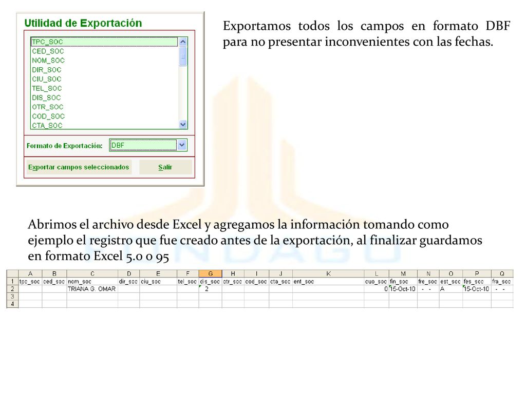 Exportamos todos los campos en formato DBF para no presentar inconvenientes con las fechas.