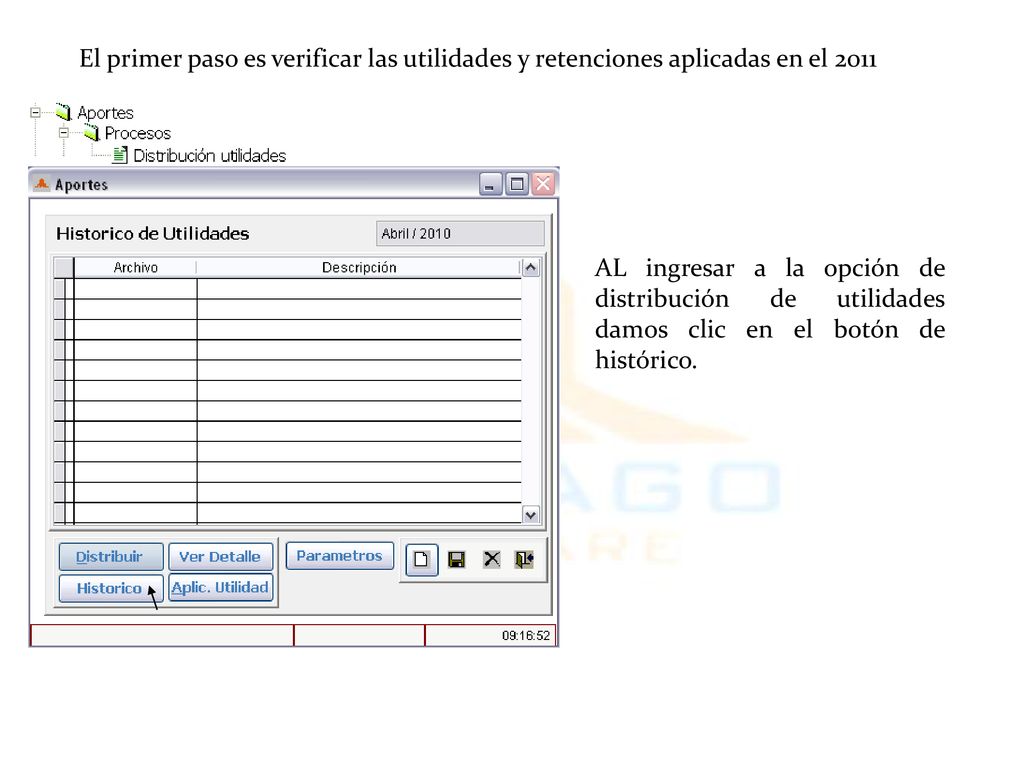 El primer paso es verificar las utilidades y retenciones aplicadas en el 2011