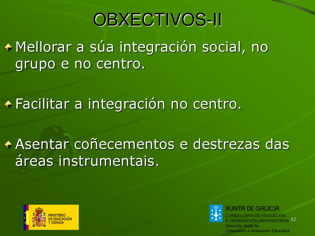 OBXECTIVOS-II Mellorar a súa integración social, no grupo e no centro.