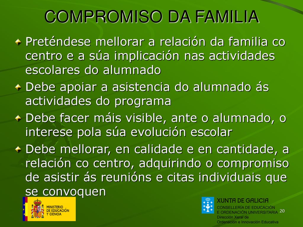COMPROMISO DA FAMILIA Preténdese mellorar a relación da familia co centro e a súa implicación nas actividades escolares do alumnado.