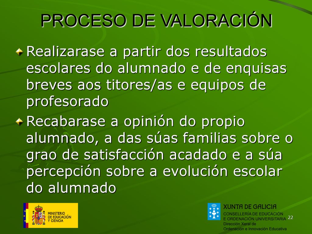 PROCESO DE VALORACIÓN Realizarase a partir dos resultados escolares do alumnado e de enquisas breves aos titores/as e equipos de profesorado.