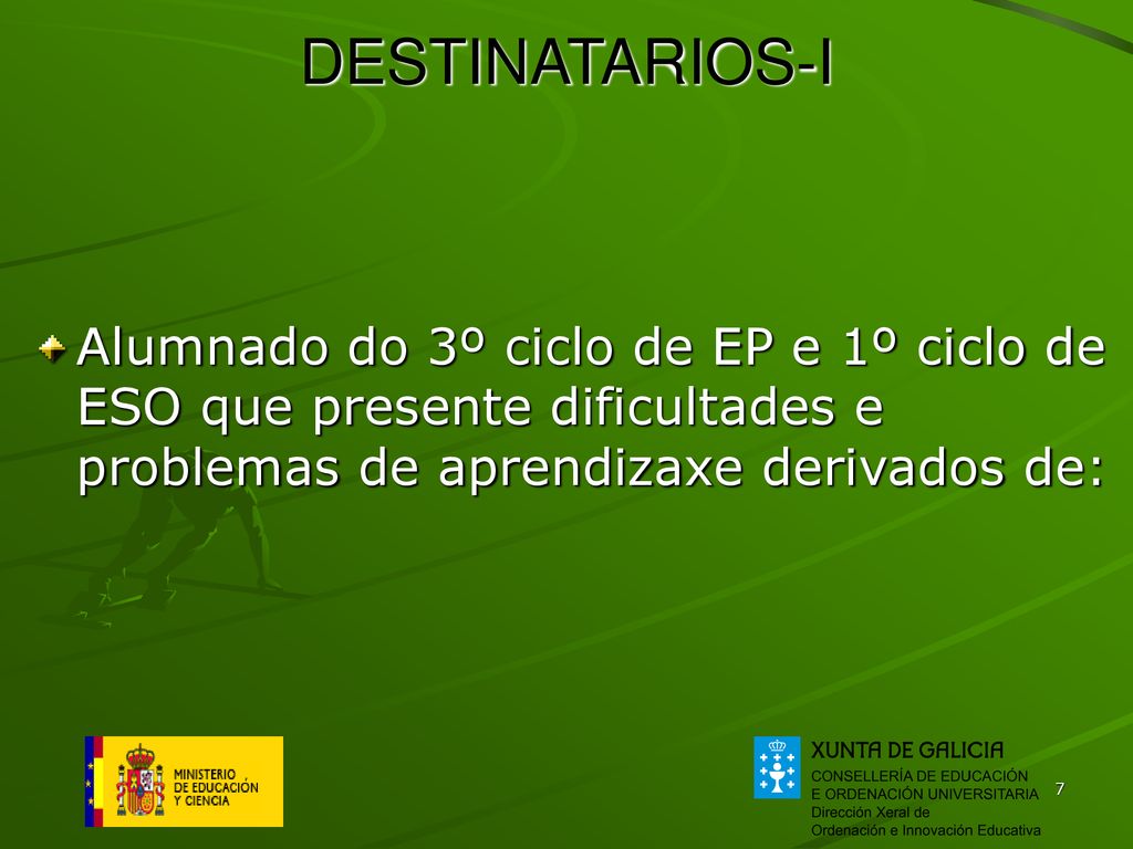 DESTINATARIOS-I Alumnado do 3º ciclo de EP e 1º ciclo de ESO que presente dificultades e problemas de aprendizaxe derivados de: