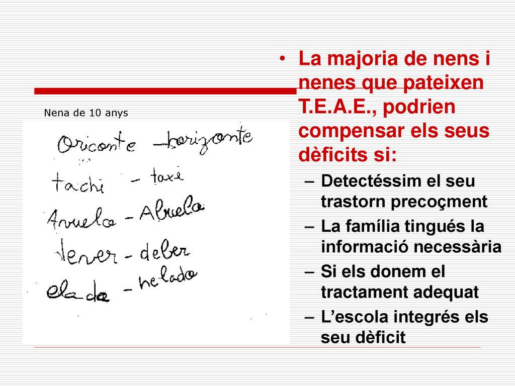 La majoria de nens i nenes que pateixen T. E. A. E