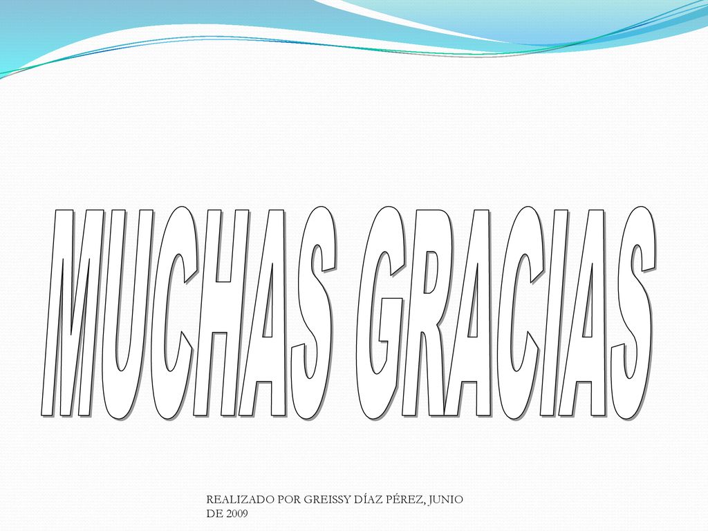 MUCHAS GRACIAS REALIZADO POR GREISSY DÍAZ PÉREZ, JUNIO DE 2009