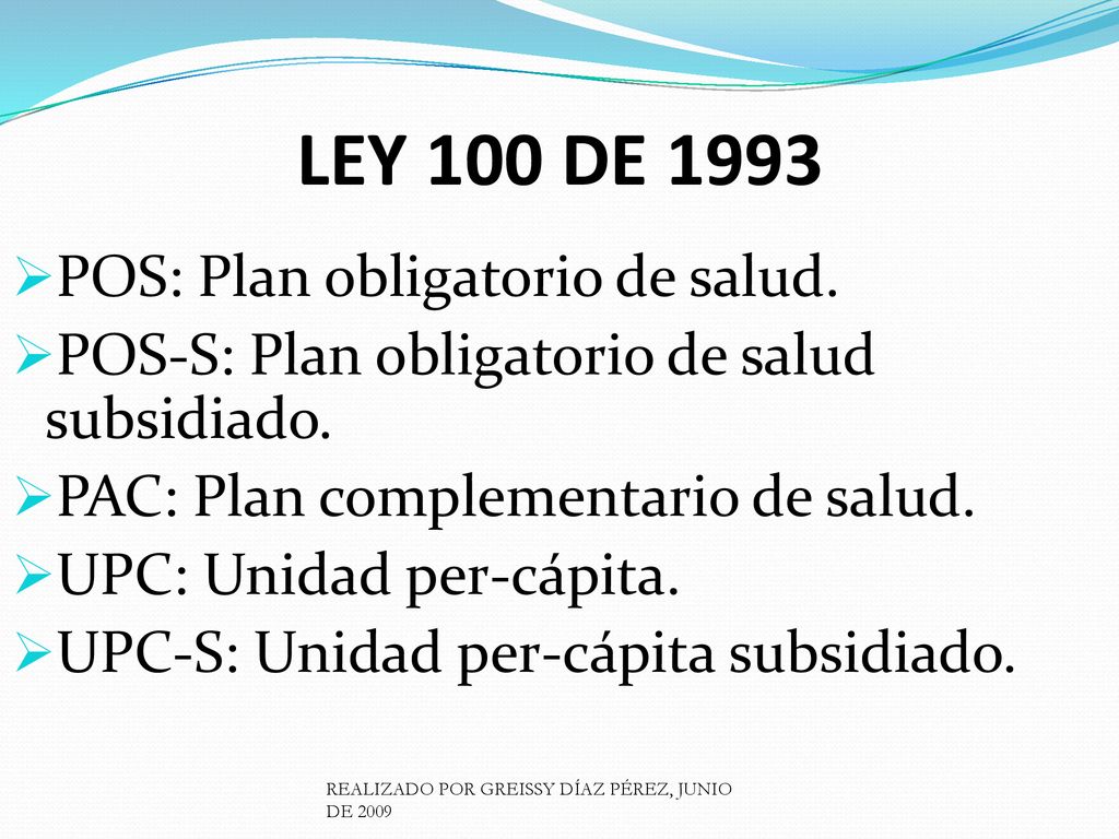 LEY 100 DE 1993 POS: Plan obligatorio de salud.