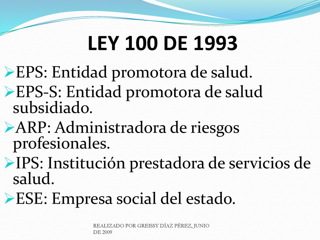 LEY 100 DE 1993 EPS: Entidad promotora de salud.
