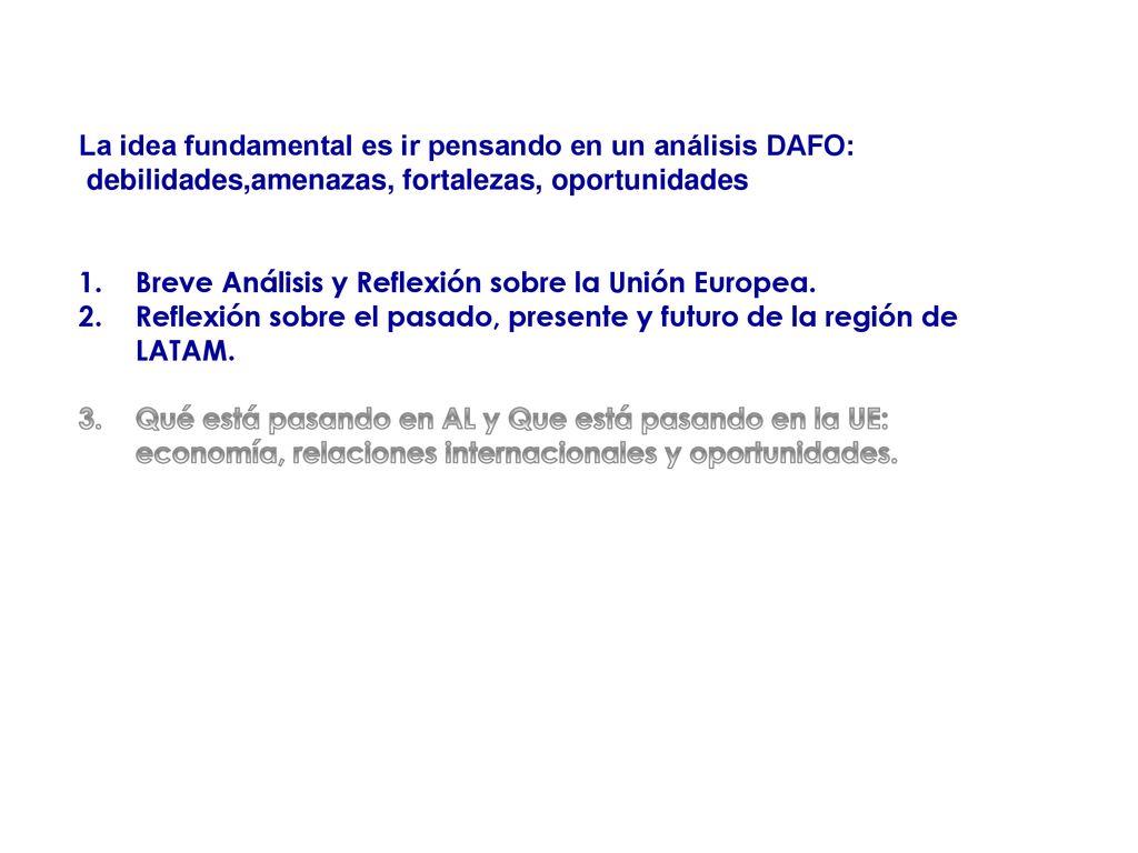 La idea fundamental es ir pensando en un análisis DAFO: