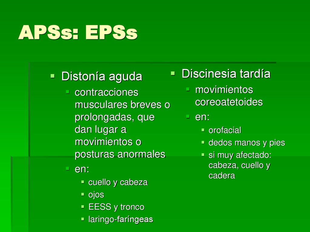 APSs: EPSs Discinesia tardía Distonía aguda movimientos coreoatetoides