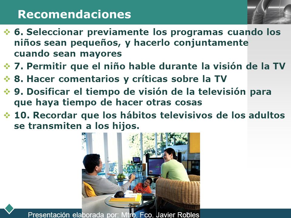 Recomendaciones 6. Seleccionar previamente los programas cuando los niños sean pequeños, y hacerlo conjuntamente cuando sean mayores.