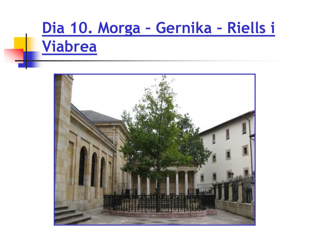 Dia 10. Morga – Gernika – Riells i Viabrea