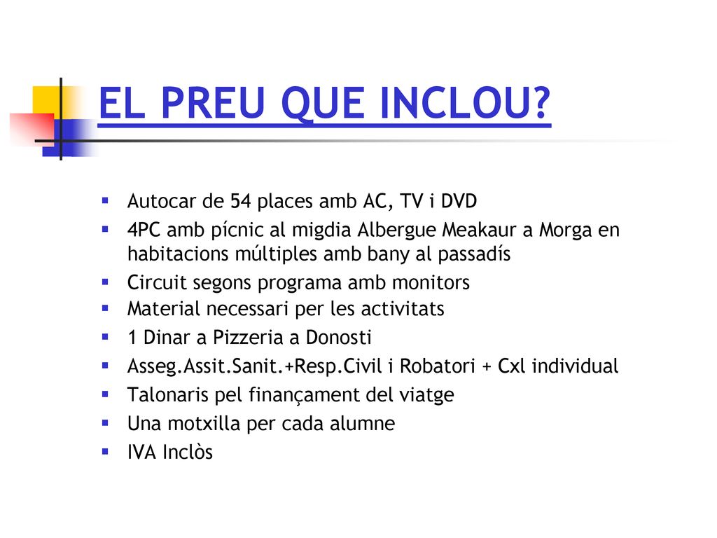 EL PREU QUE INCLOU Autocar de 54 places amb AC, TV i DVD